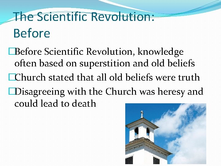 The Scientific Revolution: Before �Before Scientific Revolution, knowledge often based on superstition and old