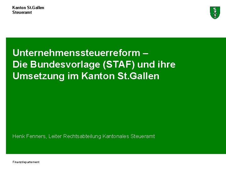 Kanton St. Gallen Steueramt Unternehmenssteuerreform – Die Bundesvorlage (STAF) und ihre Umsetzung im Kanton