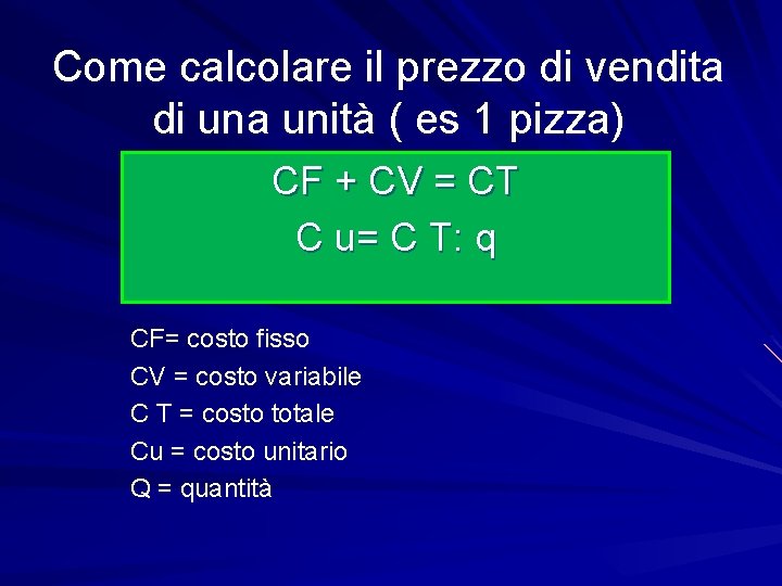 Come calcolare il prezzo di vendita di una unità ( es 1 pizza) CF