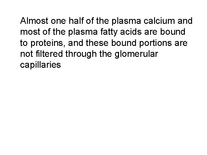 Almost one half of the plasma calcium and most of the plasma fatty acids