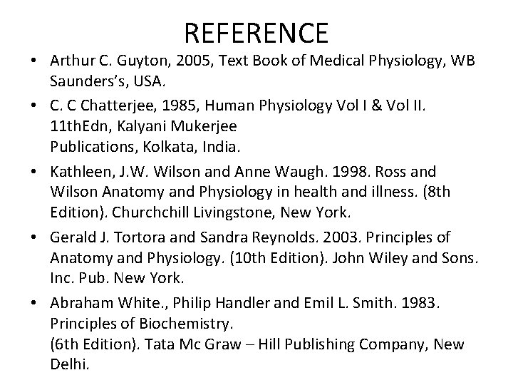 REFERENCE • Arthur C. Guyton, 2005, Text Book of Medical Physiology, WB Saunders’s, USA.