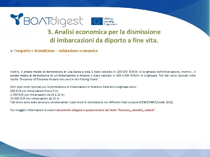 3. Analisi economica per la dismissione di imbarcazioni da diporto a fine vita. Ø