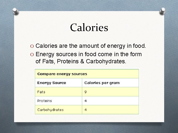 Calories O Calories are the amount of energy in food. O Energy sources in