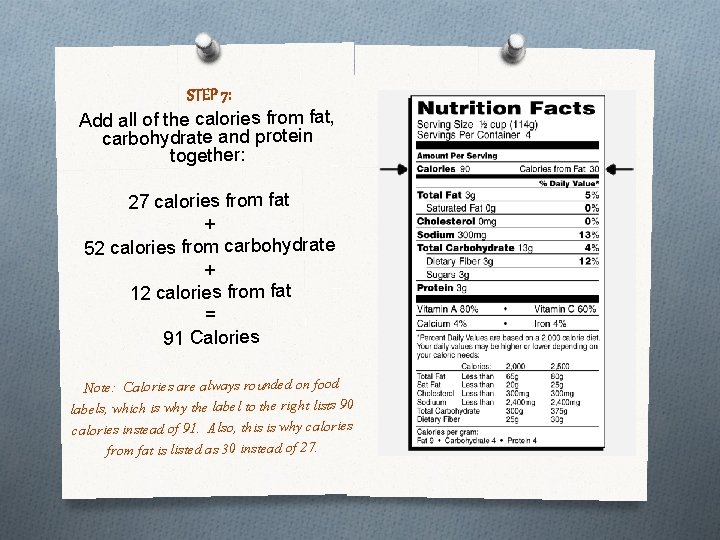 STEP 7: Add all of the calories from fat, carbohydrate and protein together: 27