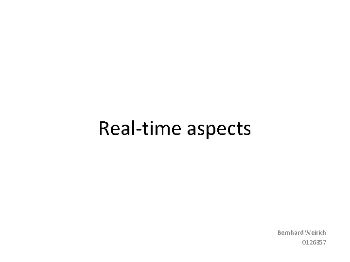 Real-time aspects Bernhard Weirich 0126357 