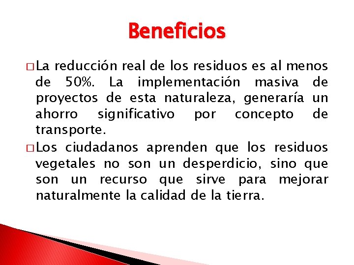 Beneficios � La reducción real de los residuos es al menos de 50%. La