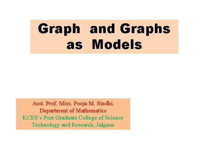 Graph and Graphs as Models Asst Prof Miss