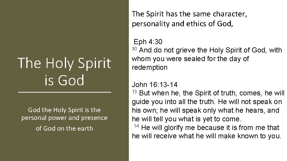 The Spirit has the same character, personality and ethics of God, The Holy Spirit