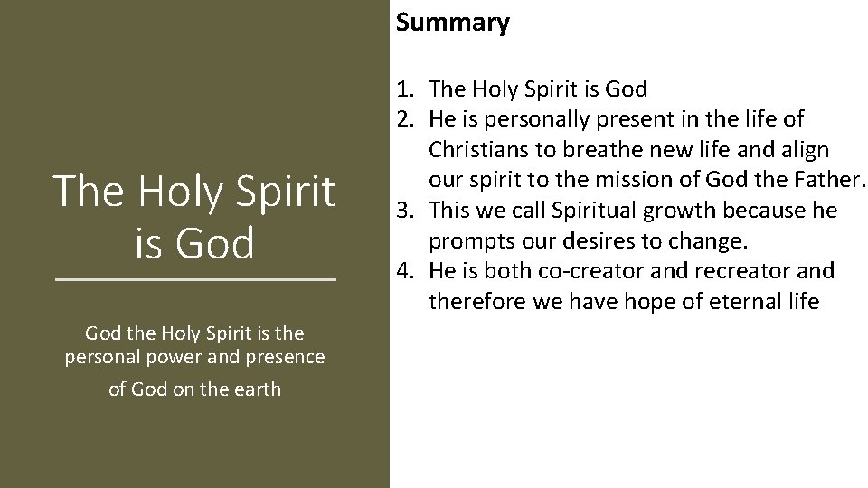 Summary The Holy Spirit is God the Holy Spirit is the personal power and