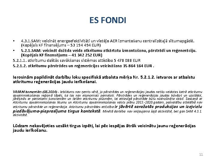 ES FONDI 4. 3. 1. SAM: veicināt energoefektivitāti un vietējo AER izmantošanu centralizētajā siltumapgādē.