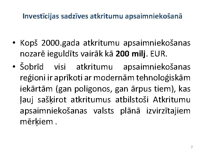 Investīcijas sadzīves atkritumu apsaimniekošanā • Kopš 2000. gada atkritumu apsaimniekošanas nozarē ieguldīts vairāk kā