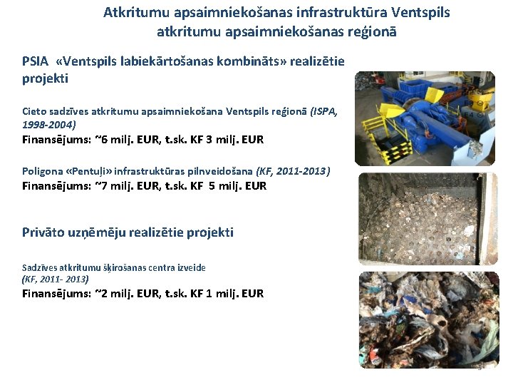 Atkritumu apsaimniekošanas infrastruktūra Ventspils atkritumu apsaimniekošanas reģionā PSIA «Ventspils labiekārtošanas kombināts» realizētie projekti Cieto