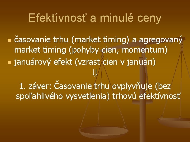 Efektívnosť a minulé ceny n n časovanie trhu (market timing) a agregovaný market timing