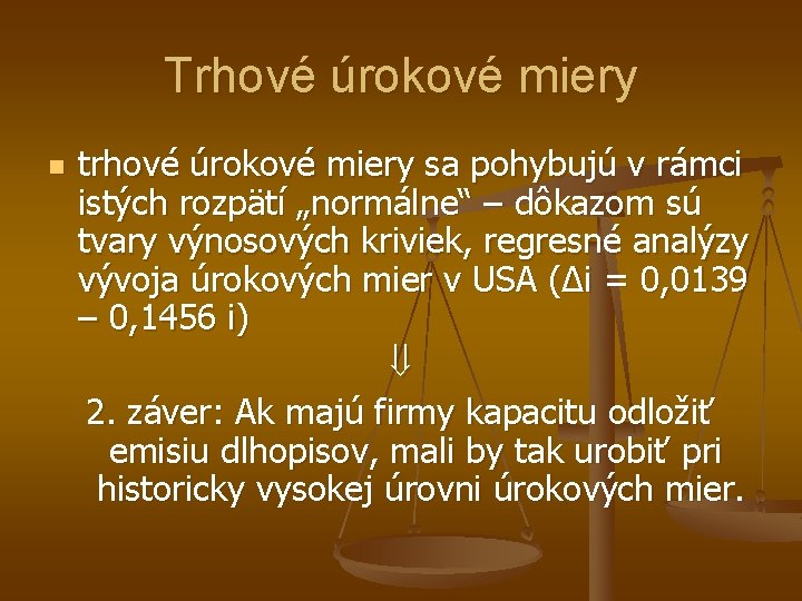 Trhové úrokové miery n trhové úrokové miery sa pohybujú v rámci istých rozpätí „normálne“