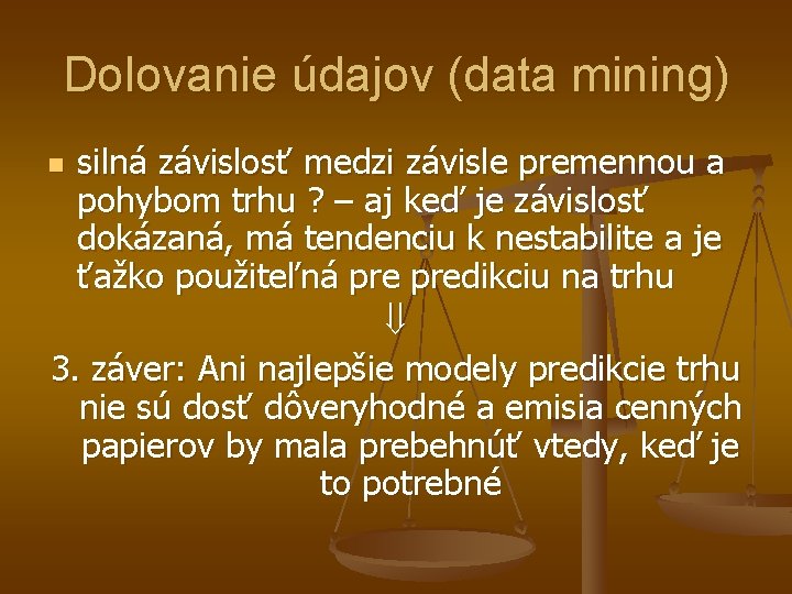 Dolovanie údajov (data mining) silná závislosť medzi závisle premennou a pohybom trhu ? –