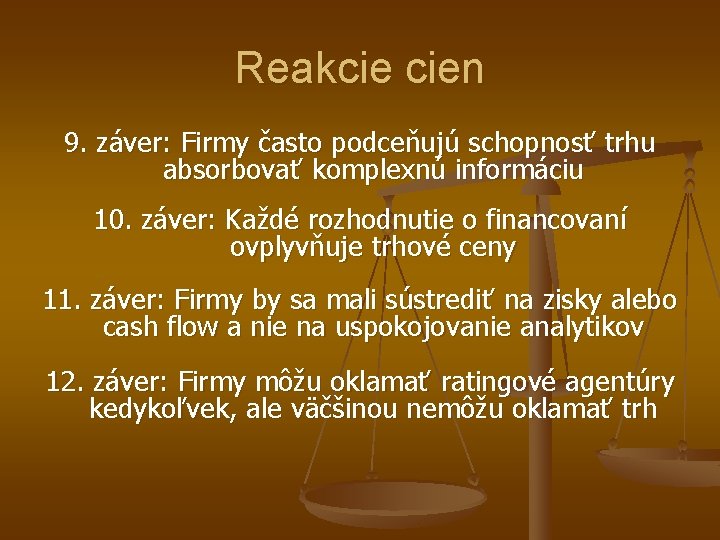 Reakcie cien 9. záver: Firmy často podceňujú schopnosť trhu absorbovať komplexnú informáciu 10. záver: