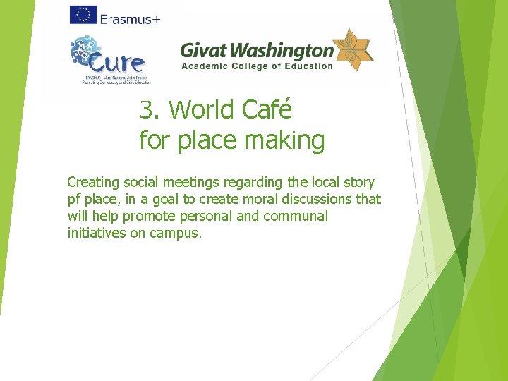 3. World Café for place making Creating social meetings regarding the local story pf