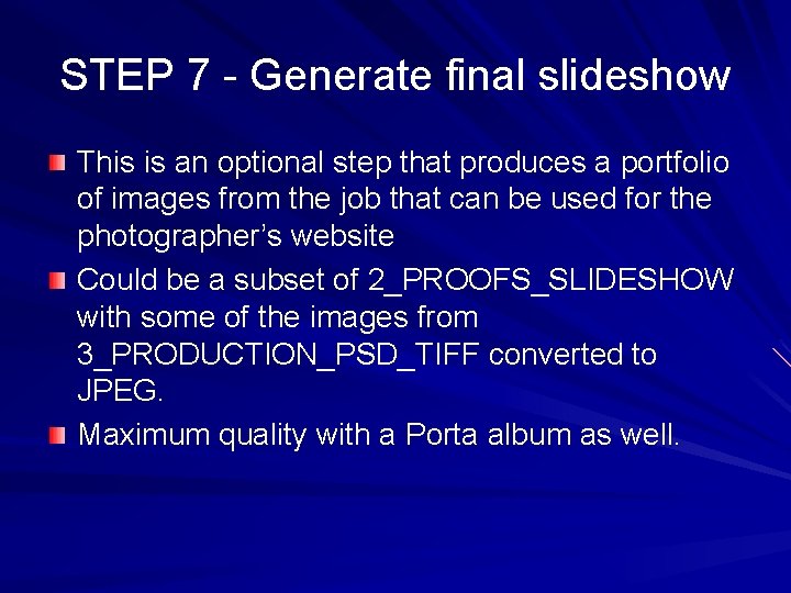 STEP 7 - Generate final slideshow This is an optional step that produces a