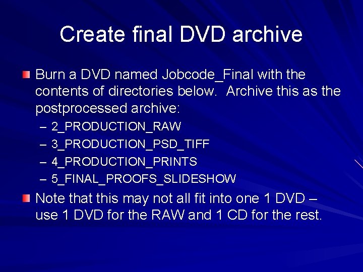 Create final DVD archive Burn a DVD named Jobcode_Final with the contents of directories