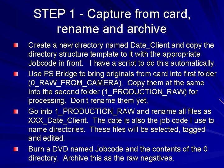 STEP 1 - Capture from card, rename and archive Create a new directory named