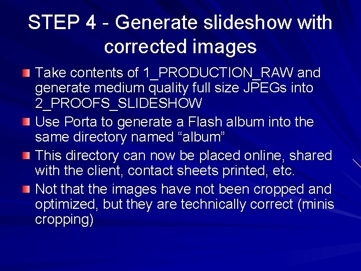 STEP 4 - Generate slideshow with corrected images Take contents of 1_PRODUCTION_RAW and generate