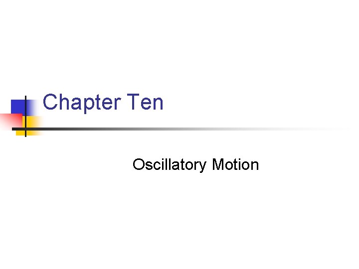 Chapter Ten Oscillatory Motion 
