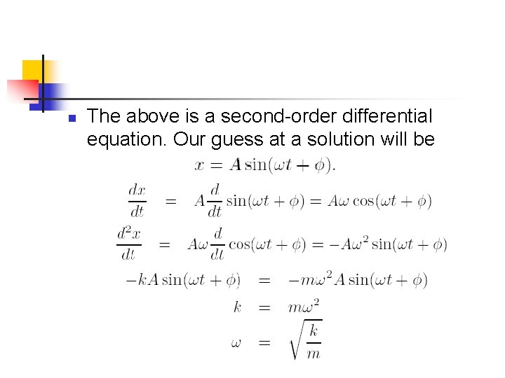 n The above is a second-order differential equation. Our guess at a solution will