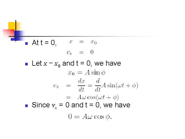 n At t = 0, n Let x = x 0 and t =