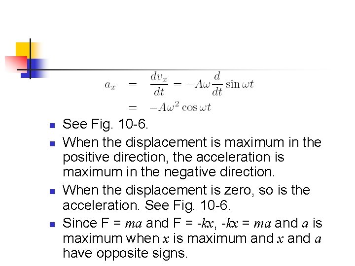 n n See Fig. 10 -6. When the displacement is maximum in the positive