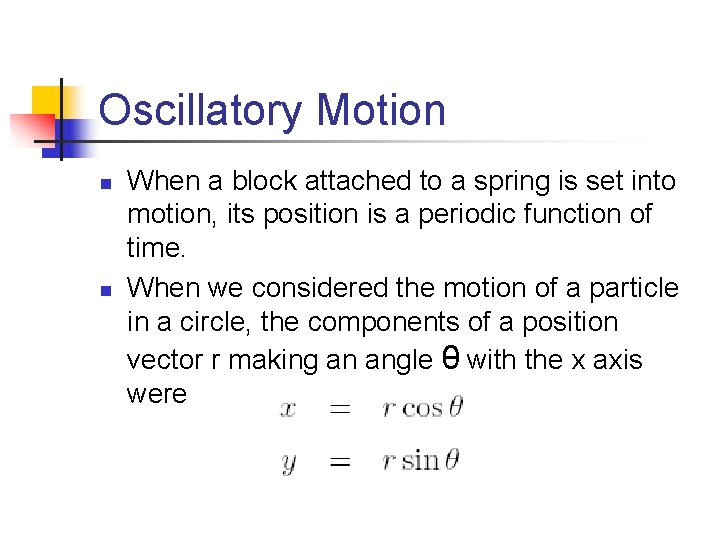 Oscillatory Motion n n When a block attached to a spring is set into