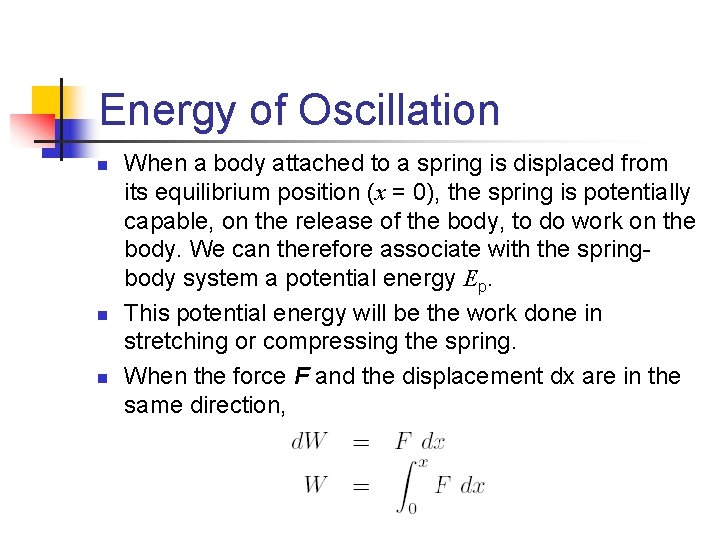 Energy of Oscillation n When a body attached to a spring is displaced from