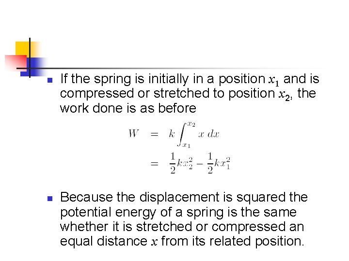 n n If the spring is initially in a position x 1 and is