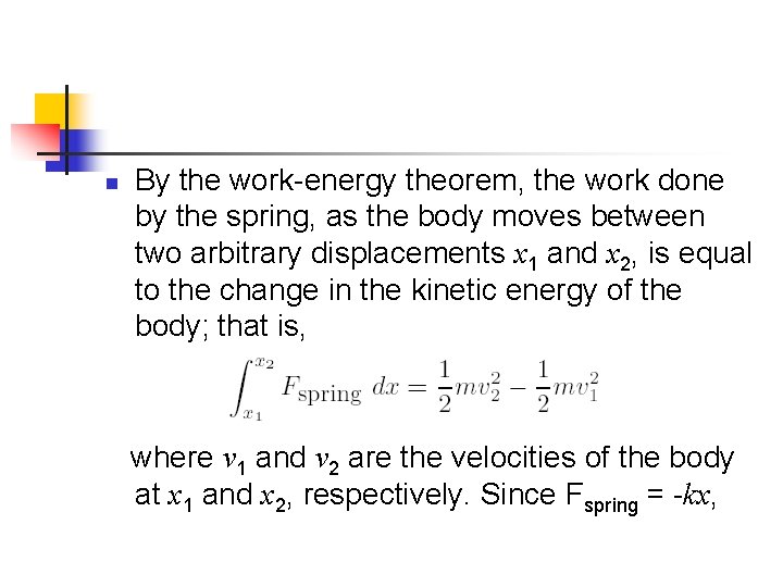 n By the work-energy theorem, the work done by the spring, as the body