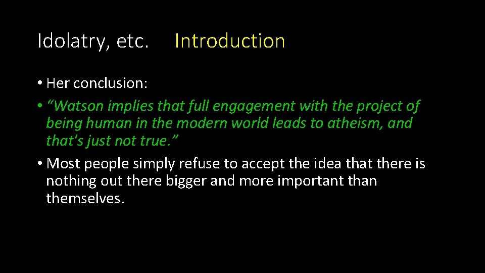 Idolatry, etc. Introduction • Her conclusion: • “Watson implies that full engagement with the