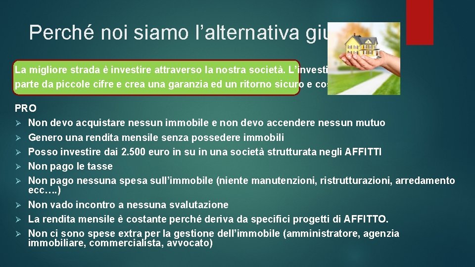 Perché noi siamo l’alternativa giusta La migliore strada è investire attraverso la nostra società.