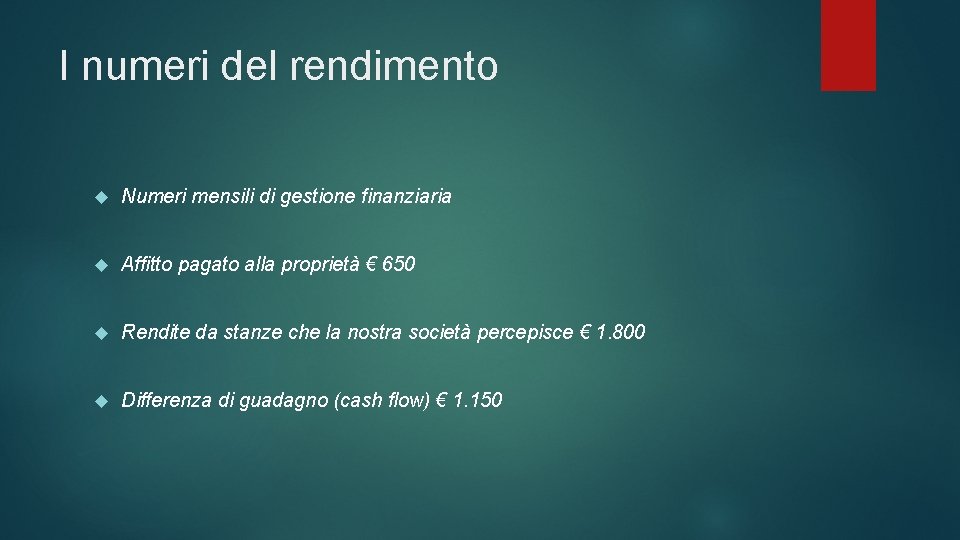 I numeri del rendimento Numeri mensili di gestione finanziaria Affitto pagato alla proprietà €