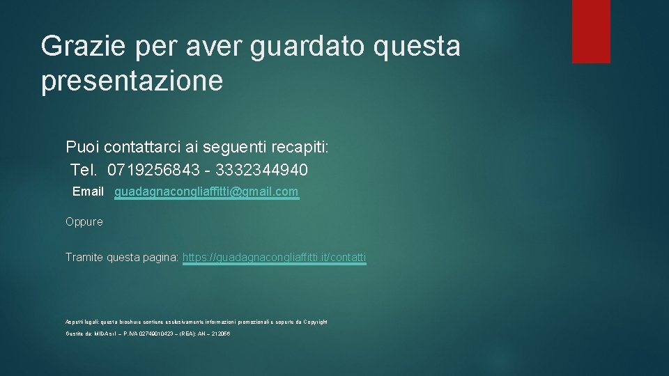 Grazie per aver guardato questa presentazione Puoi contattarci ai seguenti recapiti: Tel. 0719256843 -