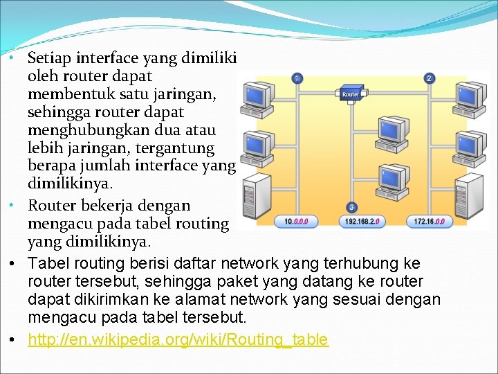  • Setiap interface yang dimiliki oleh router dapat membentuk satu jaringan, sehingga router
