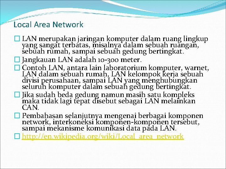 Local Area Network � LAN merupakan jaringan komputer dalam ruang lingkup yang sangat terbatas,