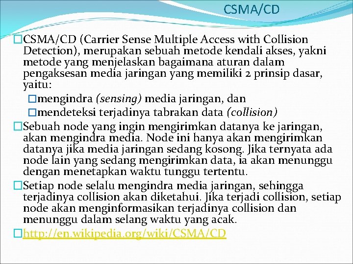 CSMA/CD �CSMA/CD (Carrier Sense Multiple Access with Collision Detection), merupakan sebuah metode kendali akses,