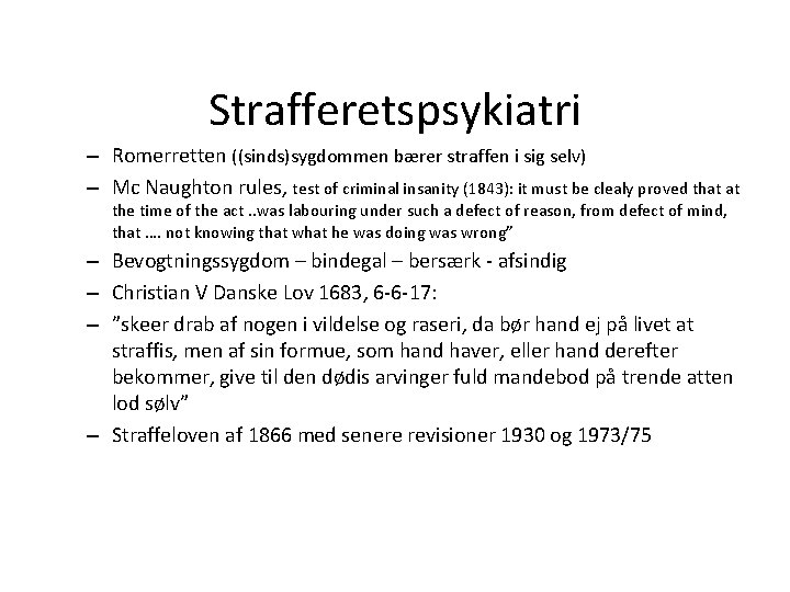 Strafferetspsykiatri – Romerretten ((sinds)sygdommen bærer straffen i sig selv) – Mc Naughton rules, test