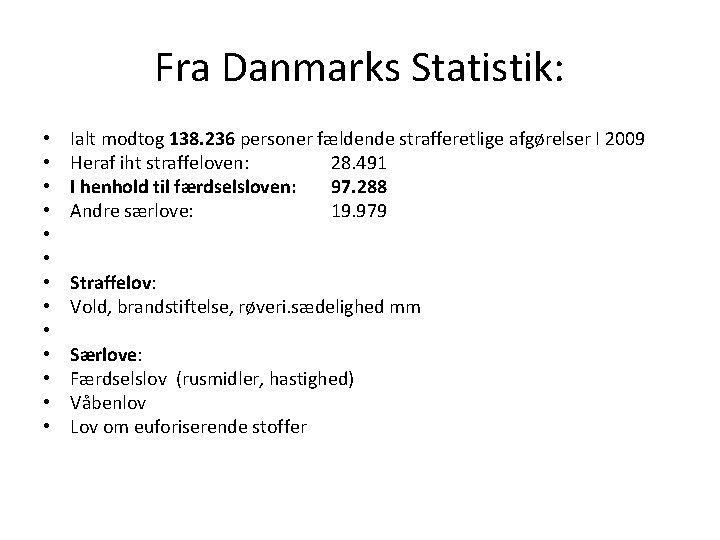 Fra Danmarks Statistik: • • • • Ialt modtog 138. 236 personer fældende strafferetlige