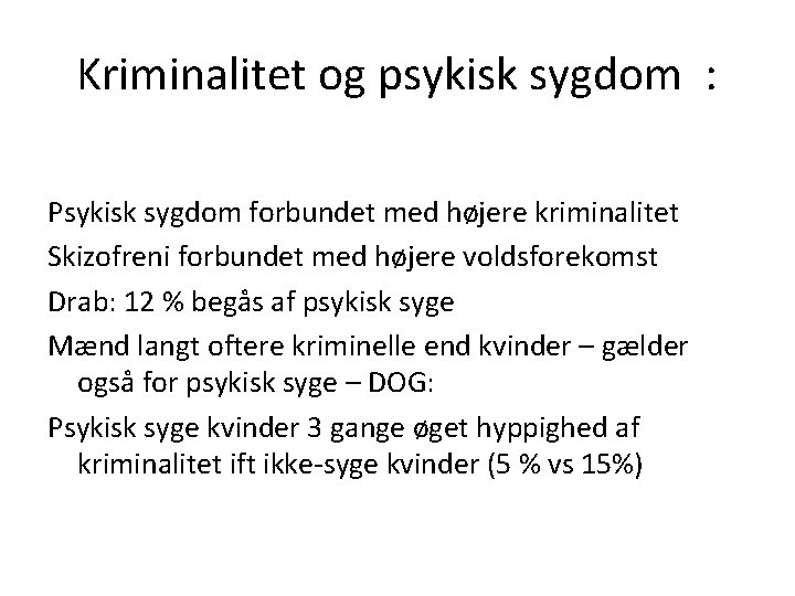 Kriminalitet og psykisk sygdom : Psykisk sygdom forbundet med højere kriminalitet Skizofreni forbundet med