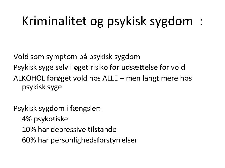 Kriminalitet og psykisk sygdom : Vold som symptom på psykisk sygdom Psykisk syge selv