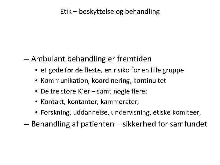 Etik – beskyttelse og behandling – Ambulant behandling er fremtiden • • • et