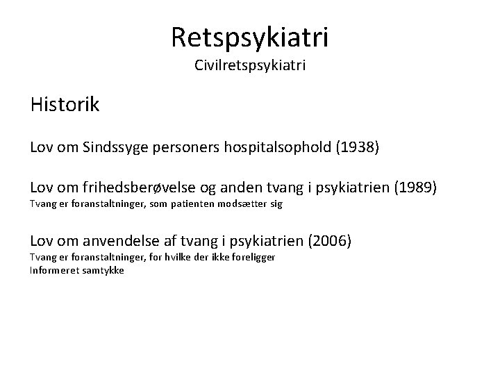 Retspsykiatri Civilretspsykiatri Historik Lov om Sindssyge personers hospitalsophold (1938) Lov om frihedsberøvelse og anden