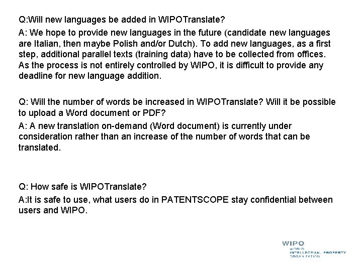 Q: Will new languages be added in WIPOTranslate? A: We hope to provide new