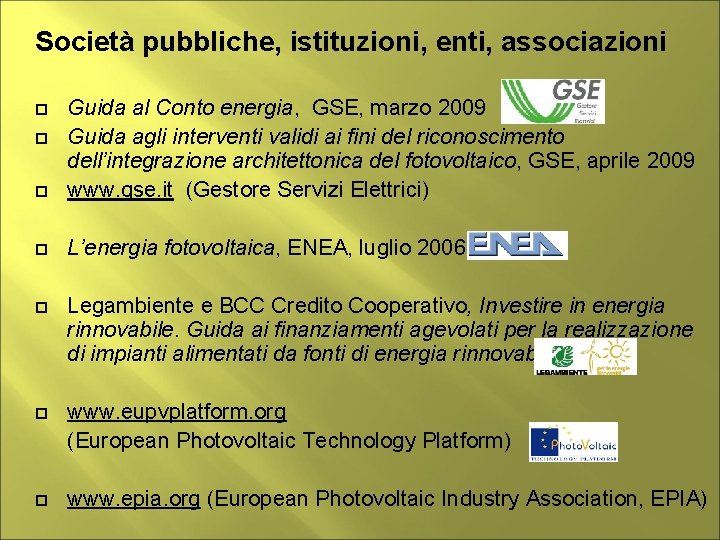 Società pubbliche, istituzioni, enti, associazioni Guida al Conto energia, GSE, marzo 2009 Guida agli
