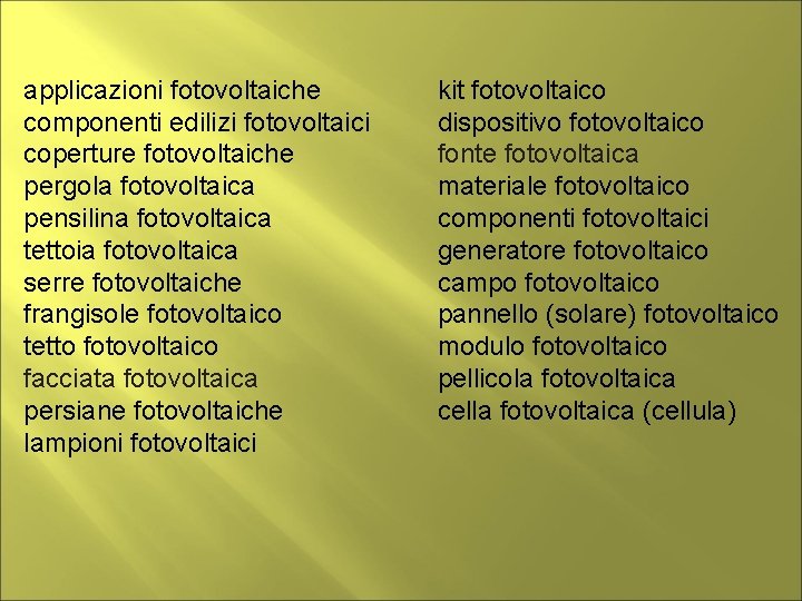 applicazioni fotovoltaiche componenti edilizi fotovoltaici coperture fotovoltaiche pergola fotovoltaica pensilina fotovoltaica tettoia fotovoltaica serre