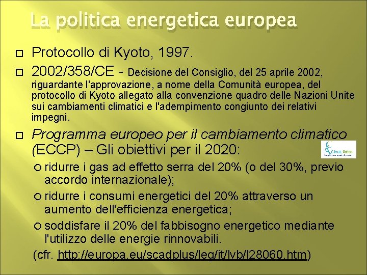 La politica energetica europea Protocollo di Kyoto, 1997. 2002/358/CE - Decisione del Consiglio, del